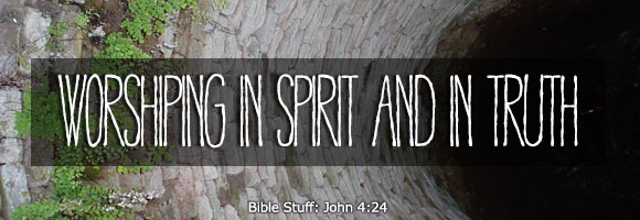 bible-stuff-john-4-24