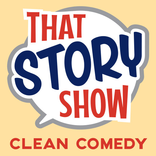 That Story Show - Clean Comedy Podcast
