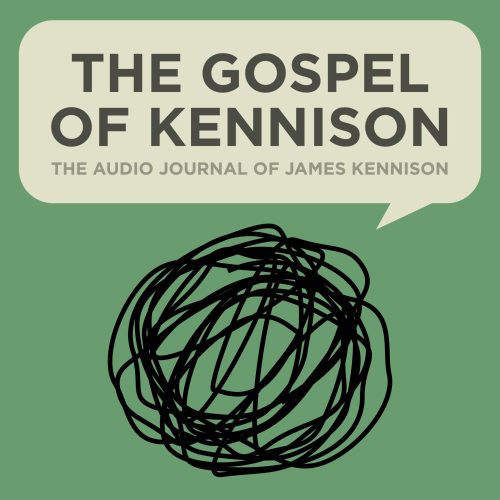 The Gospel of Kennison - The Audio Journal of James Kennison