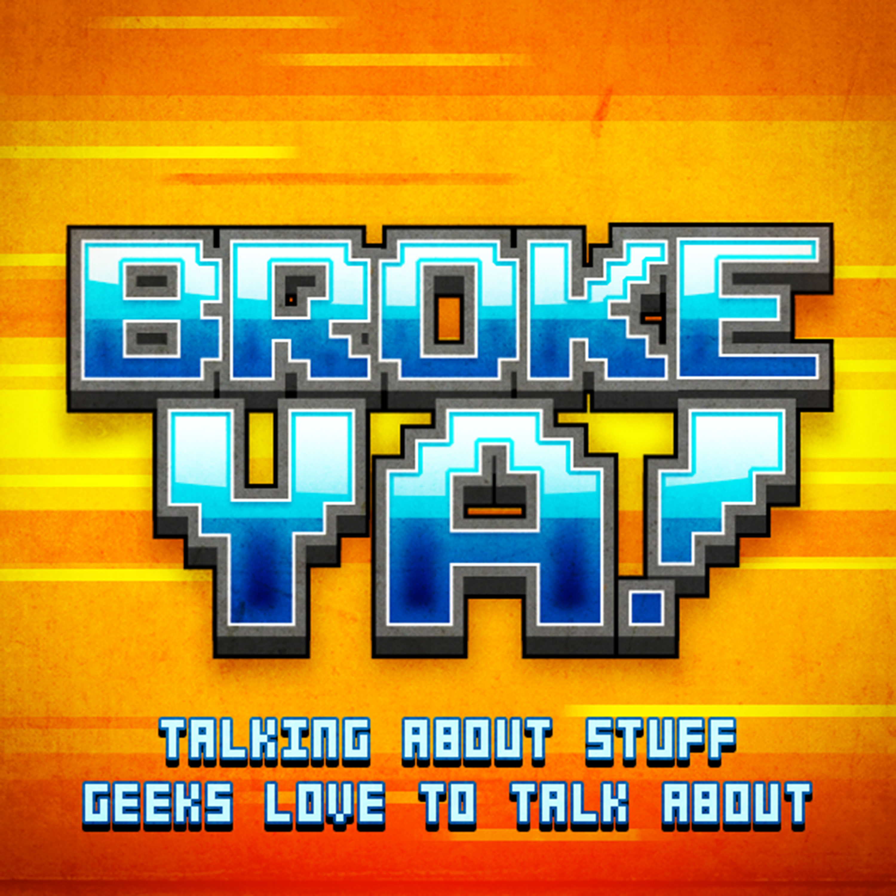 Broke Ya!